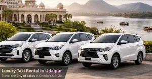 Luxury Taxi Rental in Udaipur – Travel the City of Lakes in Comfort & Style