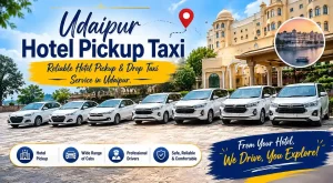 Udaipur Hotel Pickup Taxi – Reliable Hotel Pickup & Drop Taxi Service in Udaipur