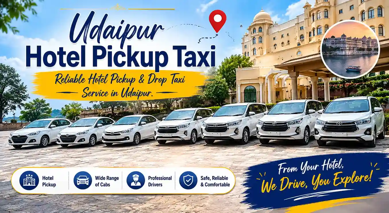 Udaipur Hotel Pickup Taxi – Reliable Hotel Pickup & Drop Taxi Service in Udaipur