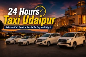 24 Hours Taxi Udaipur – Reliable Cab Service Available Day and Night