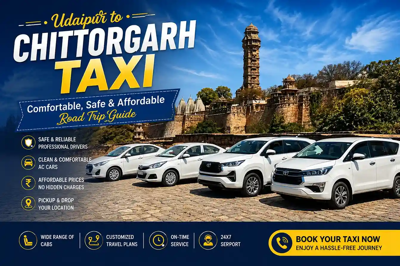 Udaipur to Chittorgarh Taxi – Comfortable, Safe & Affordable Road Trip Guide