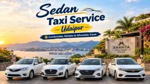 Sedan Taxi Service Udaipur – Comfortable, Reliable & Affordable Travel