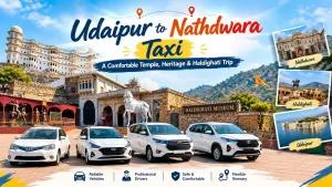 Udaipur to Nathdwara Taxi: A Comfortable Temple, Heritage & Haldighati Trip
